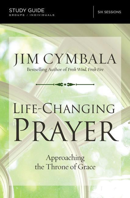 Life-Changing Prayer Bible Study Guide: Approaching the Throne of Grace - stevensbooks