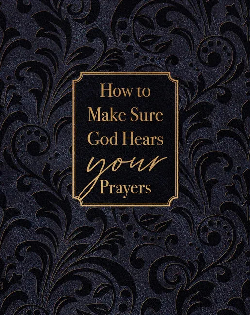 How to Make Sure God Hears Your Prayers - stevensbooks
