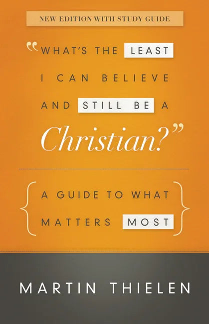 What's the Least I Can Believe and Still Be a Christian?: A Guide to What Matters Most - stevensbooks