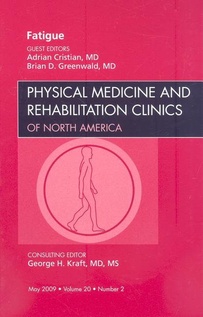 Fatigue, an Issue of Physical Medicine and Rehabilitation Clinics: Volume 20-2 - Ingram