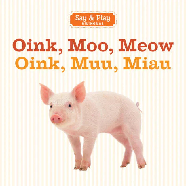 Oink, Moo, Meow/Oink, Muu, Miau (Bilingual) - stevensbooks