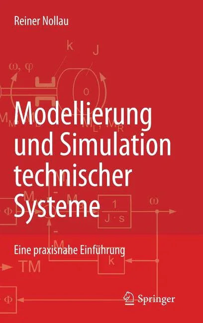 Modellierung Und Simulation Technischer Systeme: Eine Praxisnahe Einführung (2009) - stevensbooks