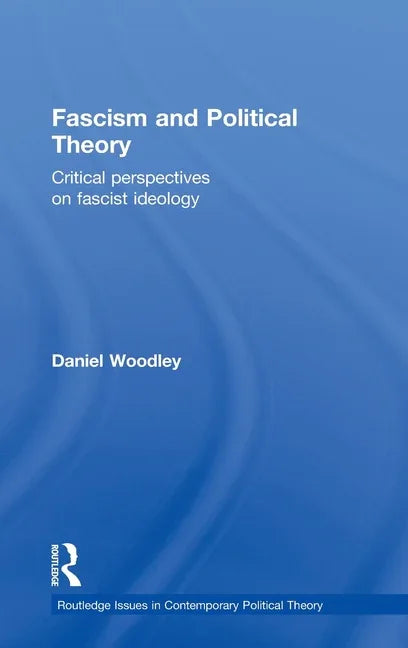 Fascism and Political Theory: Critical Perspectives on Fascist Ideology (UK) - stevensbooks