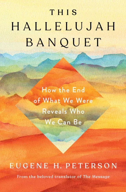 This Hallelujah Banquet: How the End of What We Were Reveals Who We Can Be - stevensbooks
