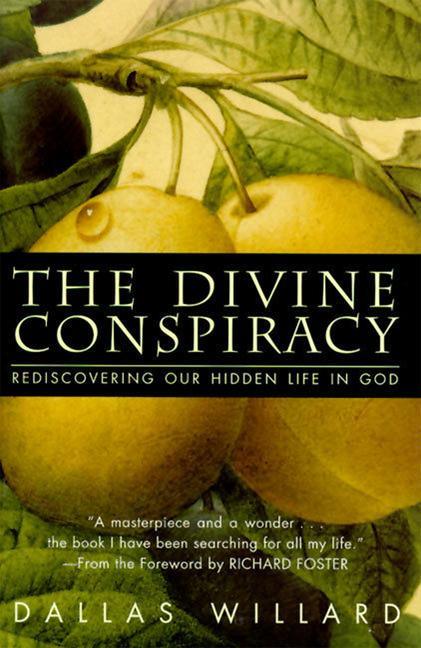 Divine Conspiracy: Rediscovering Our Hidden Life in God - stevensbooks