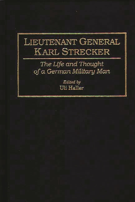 Lieutenant General Karl Strecker: The Life and Thought of a German Military Man - Ingram