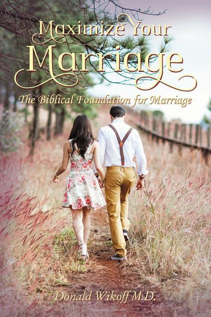 Maximize Your Marriage: The Biblical Foundations for Marriage - stevensbooks