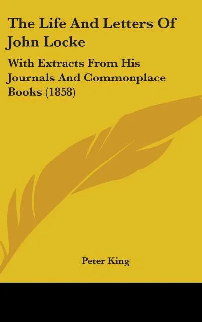 Life And Letters Of John Locke: With Extracts From His Journals And Commonplace Books (1858) - stevensbooks