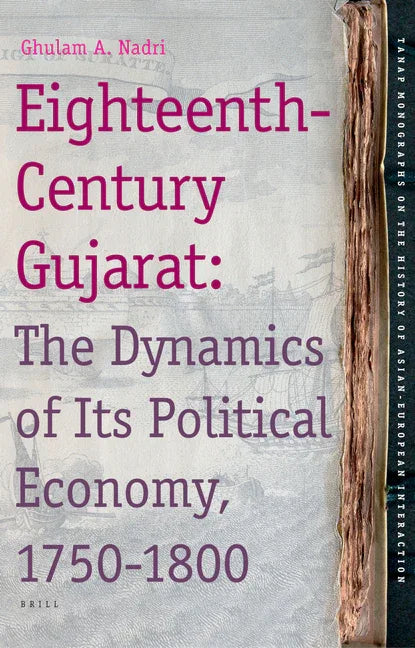 Eighteenth-Century Gujarat: The Dynamics of Its Political Economy, 1750-1800 - stevensbooks
