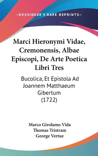 Marci Hieronymi Vidae, Cremonensis, Albae Episcopi, De Arte Poetica Libri Tres: Bucolica, Et Epistola Ad Joannem Matthaeum Gibertum (1722) - stevensbooks