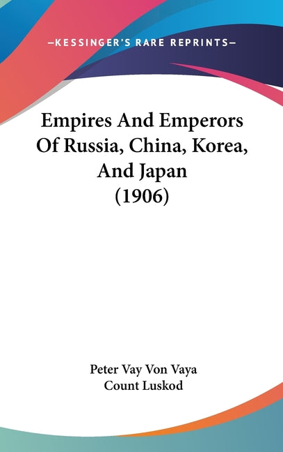 Empires And Emperors Of Russia, China, Korea, And Japan (1906) - Ingram