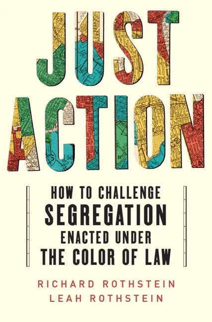 Just Action: How to Challenge Segregation Enacted Under the Color of Law - stevensbooks