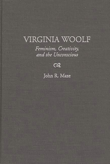 Virginia Woolf: Feminism, Creativity, and the Unconscious - stevensbooks