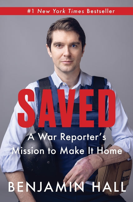 Saved: A War Reporter's Mission to Make It Home - Ingram