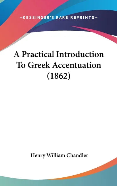 Practical Introduction To Greek Accentuation (1862) - stevensbooks