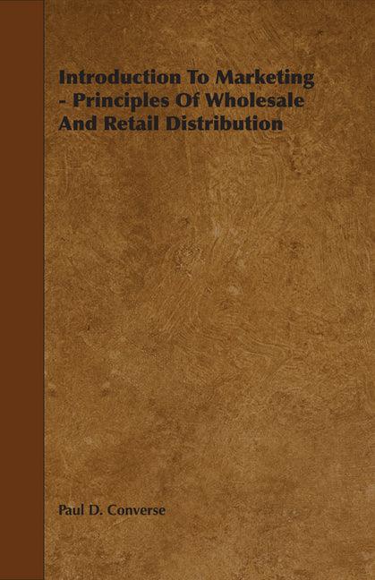 Introduction to Marketing - Principles of Wholesale and Retail Distribution - stevensbooks