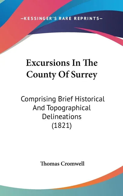 Excursions In The County Of Surrey: Comprising Brief Historical And Topographical Delineations (1821) - stevensbooks