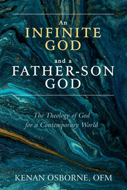 Infinite God and a Father-Son God: The Theology of God for a Contemporary World - stevensbooks