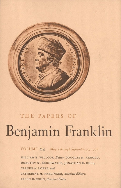 Papers of Benjamin Franklin, Vol. 24: Volume 24: May 1, 1777, Through September 30, 1777 - Ingram