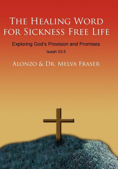 Healing Word for Sickness Free Life: Exploring God's Provision and Promises - stevensbooks