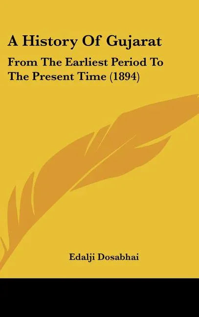 History Of Gujarat: From The Earliest Period To The Present Time (1894) - stevensbooks
