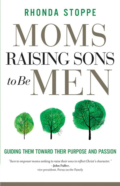 Moms Raising Sons to Be Men: Guiding Them Toward Their Purpose and Passion - stevensbooks