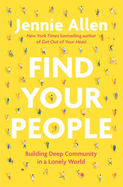 Find Your People: Building Deep Community in a Lonely World - stevensbooks