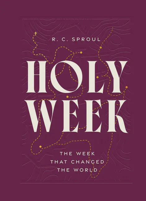 Holy Week: The Week That Changed the World - stevensbooks