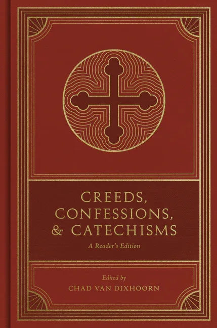 Creeds, Confessions, and Catechisms: A Reader's Edition - stevensbooks