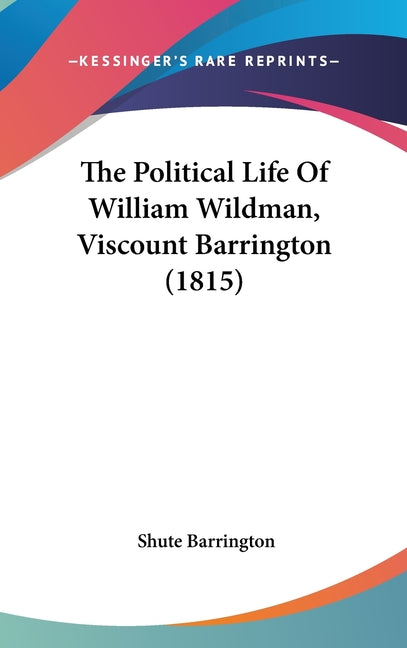 Political Life Of William Wildman, Viscount Barrington (1815) - Ingram