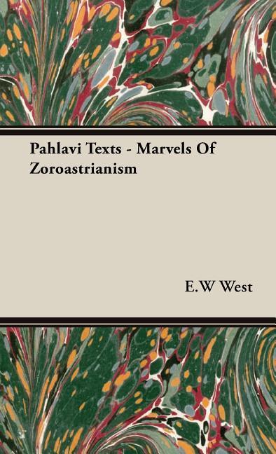 Pahlavi Texts - Marvels Of Zoroastrianism - stevensbooks