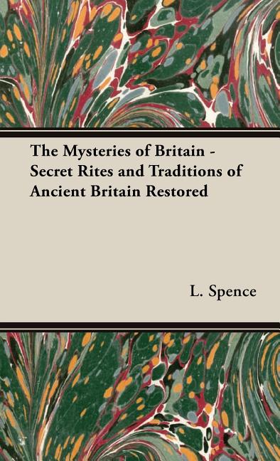 Mysteries of Britain - Secret Rites and Traditions of Ancient Britain Restored - Ingram