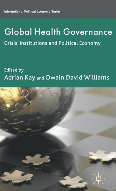 Global Health Governance: Crisis, Institutions and Political Economy (2009) - stevensbooks