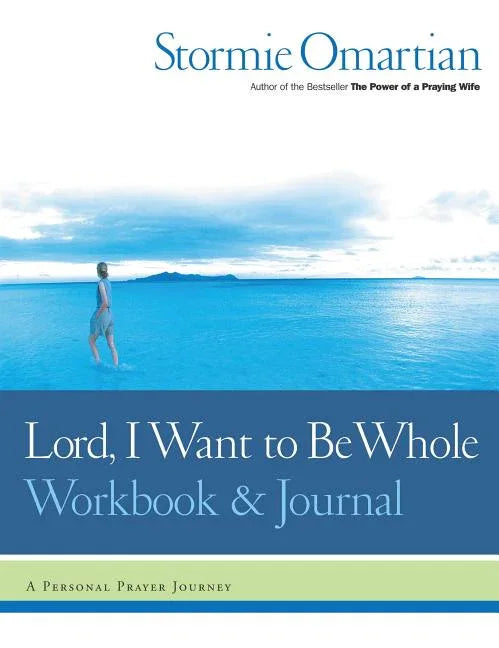 Lord, I Want to Be Whole Workbook and Journal: A Personal Prayer Journey - stevensbooks