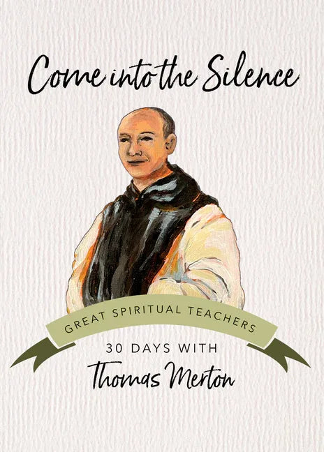 Come Into the Silence: 30 Days with Thomas Merton - stevensbooks