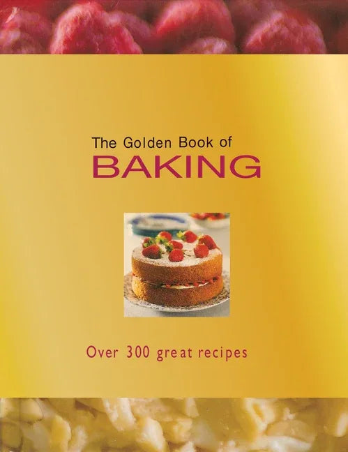 Golden Book of Baking: Over 300 Great Recipes - stevensbooks