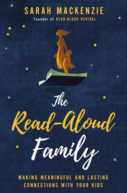 Read-Aloud Family: Making Meaningful and Lasting Connections with Your Kids - stevensbooks