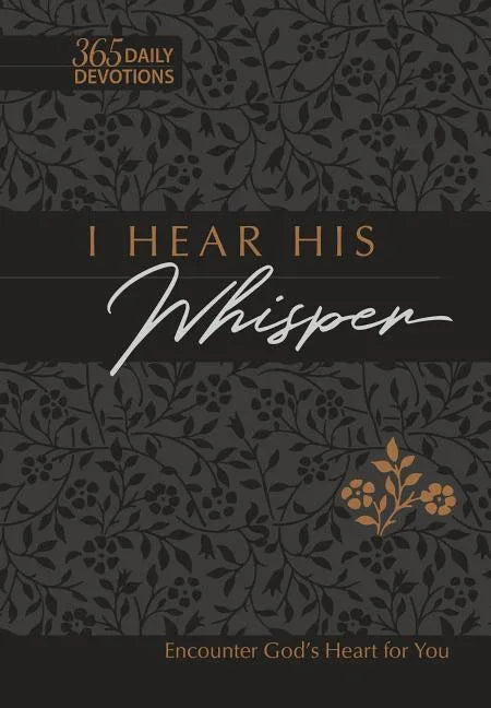 I Hear His Whisper 365 Daily Devotions (Gift Edition): Encounter God's Heart for You - stevensbooks