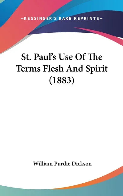 St. Paul's Use Of The Terms Flesh And Spirit (1883) - stevensbooks