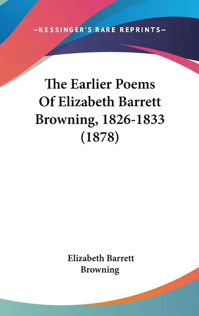 Earlier Poems Of Elizabeth Barrett Browning, 1826-1833 (1878) - stevensbooks