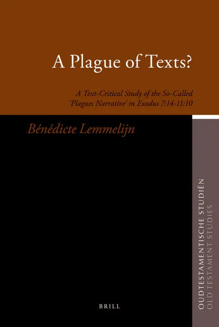 Plague of Texts?: A Text-Critical Study of the So-Called 'Plagues Narrative' in Exodus 7:14-11:10 - stevensbooks