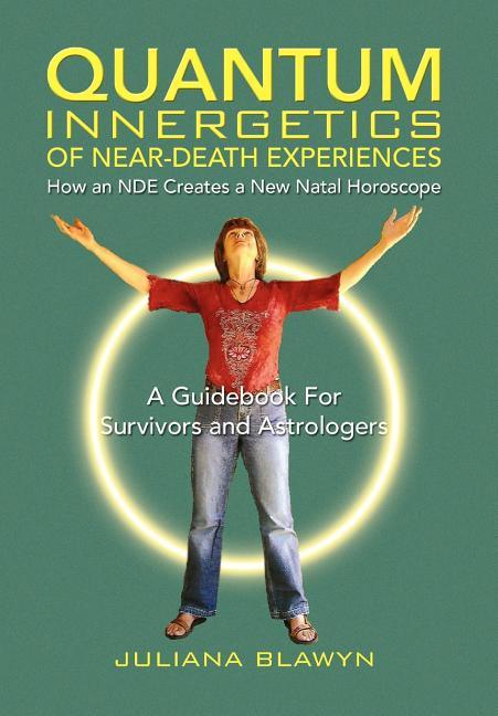 Quantum Innergetics of Near-Death Experiences - stevensbooks