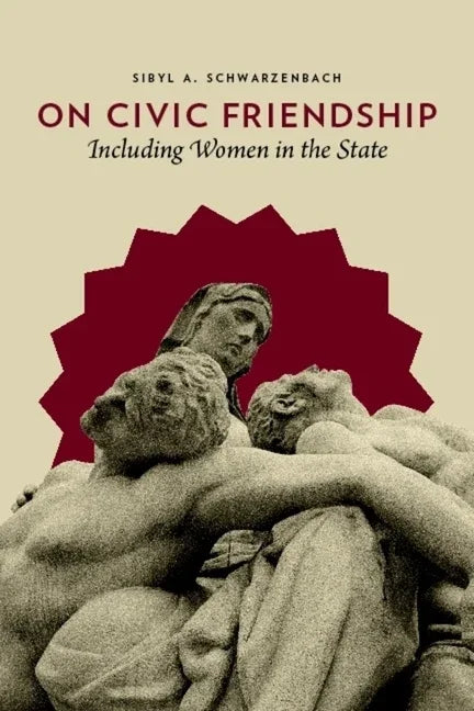 On Civic Friendship: Including Women in the State - stevensbooks
