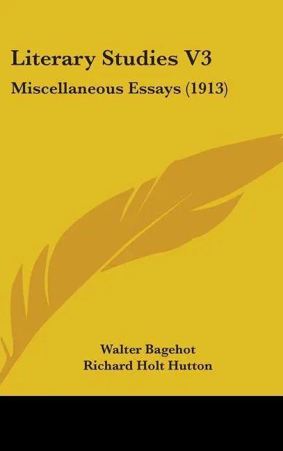Literary Studies V3: Miscellaneous Essays (1913) - stevensbooks