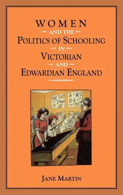 Women and the Politics of Schooling in Victorian and Edwardian England - stevensbooks