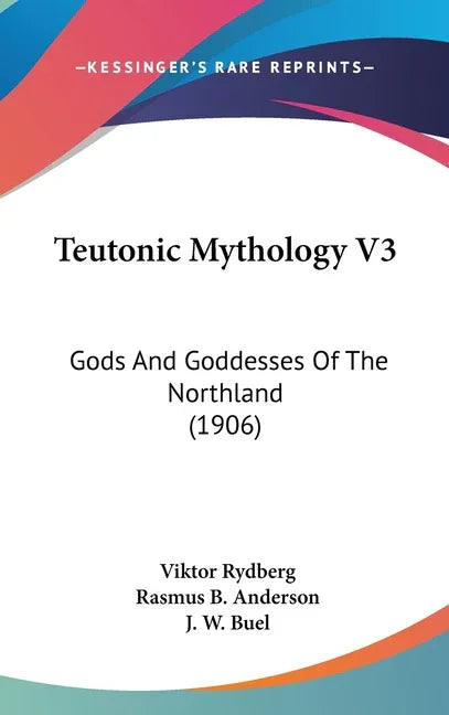 Teutonic Mythology V3: Gods And Goddesses Of The Northland (1906) - stevensbooks