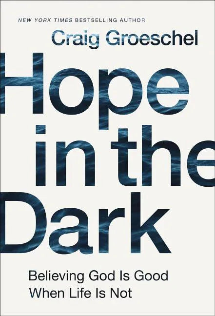 Hope in the Dark: Believing God Is Good When Life Is Not - stevensbooks