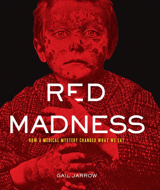 Red Madness: How a Medical Mystery Changed What We Eat - stevensbooks