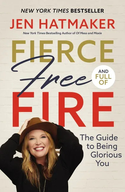 Fierce, Free, and Full of Fire: The Guide to Being Glorious You - stevensbooks