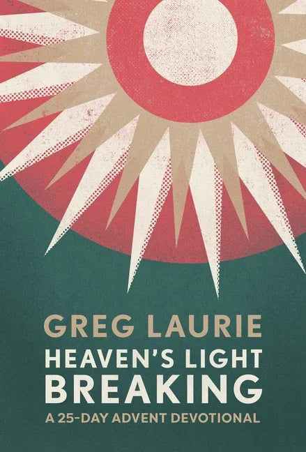 Heaven's Light Breaking: A 25-Day Advent Devotional - stevensbooks